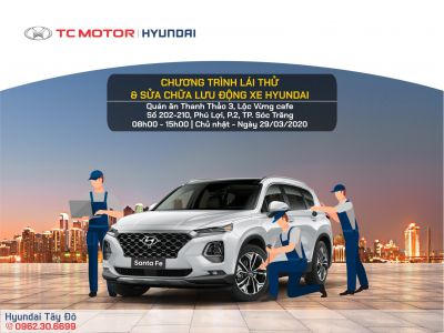 HYUNDAI TÂY ĐÔ TỔ CHỨC CHƯƠNG TRÌNH LÁI THỬ & BẢO DƯỠNG LƯU ĐỘNG XE HYUNDAI TẠI TP. SÓC TRĂNG.